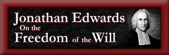 Freedom Of Will (Jonathan Edwards)  (www.GoodNewsPost.com)